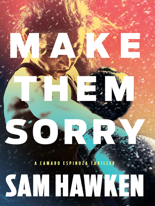 Title details for Make Them Sorry by Sam Hawken - Available